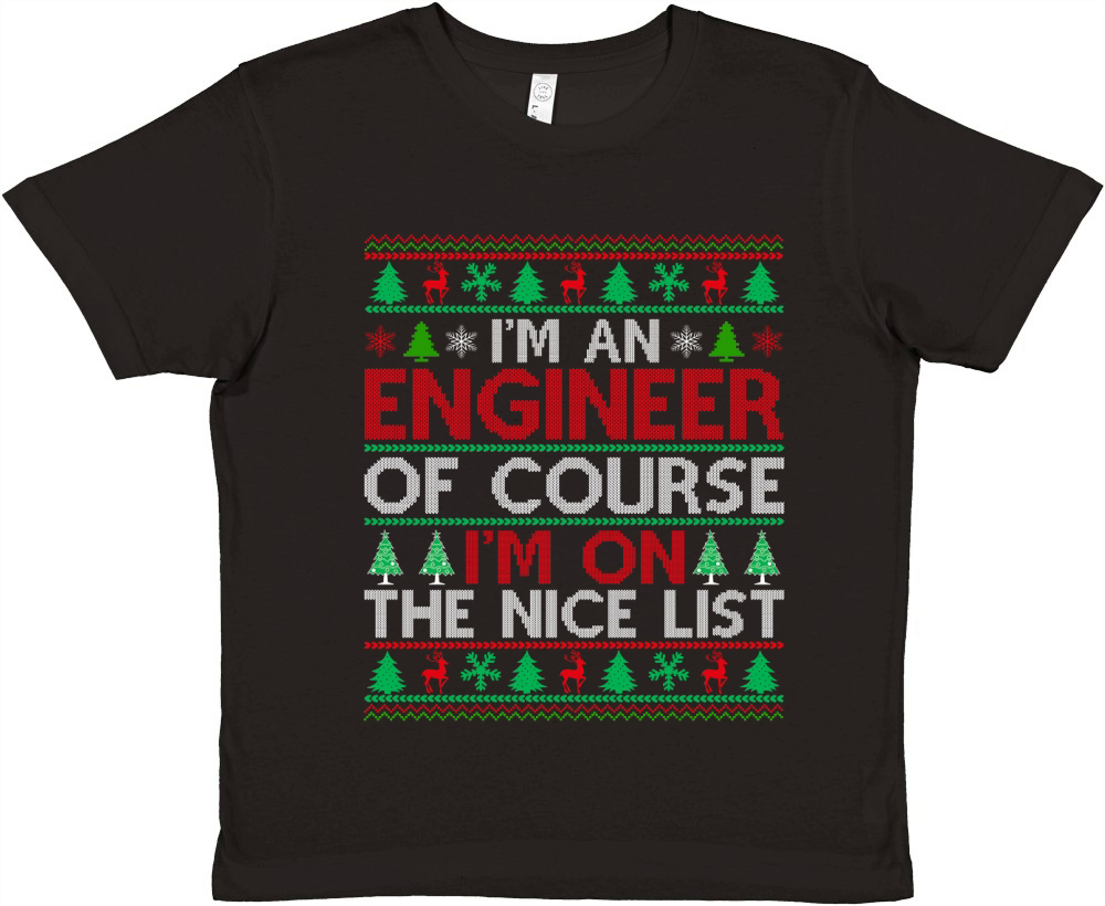 Im an Engineer of course im on the nice list Ugly Christmas Premium Kids Crewneck T-shirt