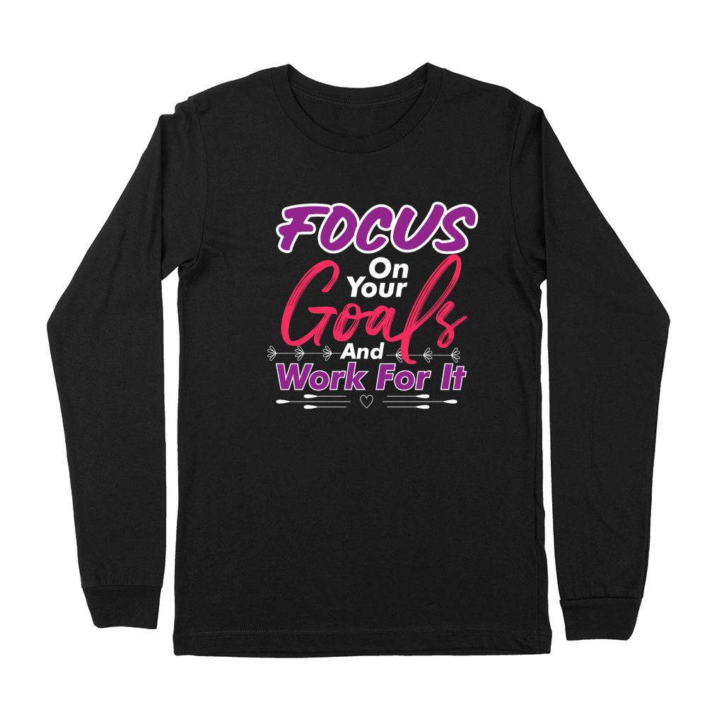 Focus On Your Goals And Work For It Premium Long Sleeve