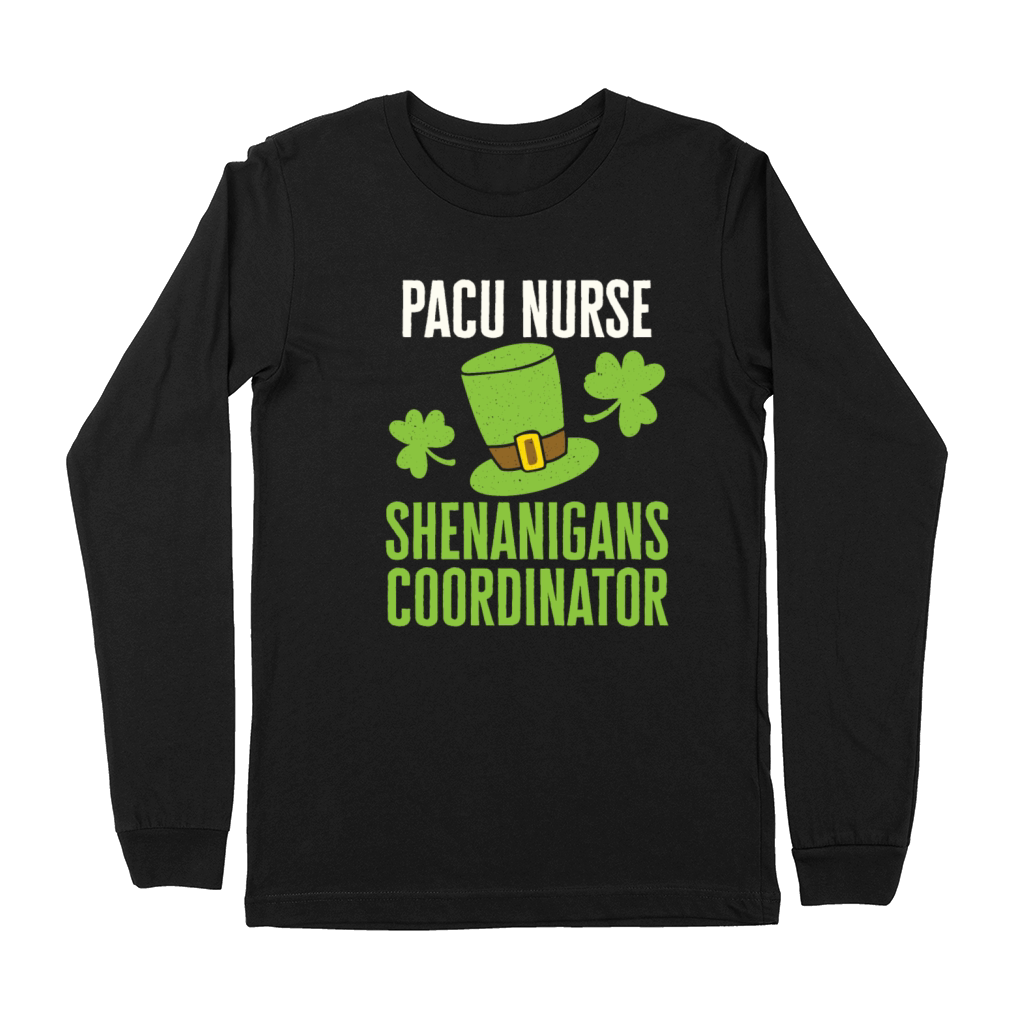 PACU Nurse St Patricks Day Shenanigans Coordinator Premium Long Sleeve