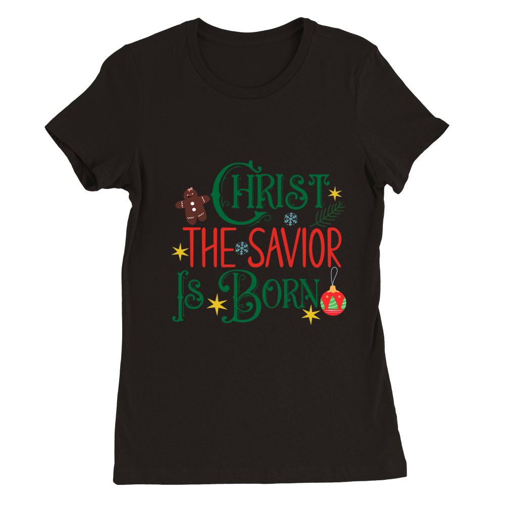 Christ The Savior Is Born Premium Womens Crewneck T-shirt