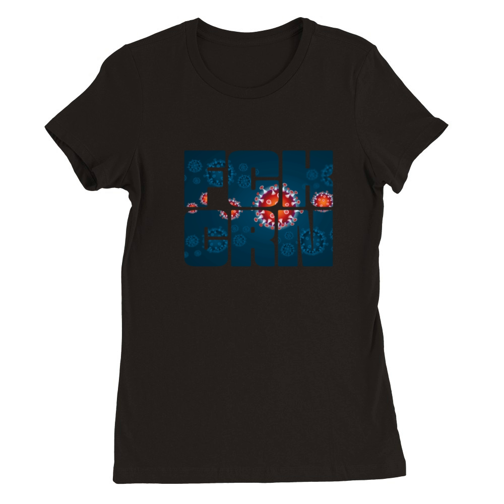 FCK CRN Fuck Corona Virus Fight The Covid 19 Virus Premium Womens Crewneck T-shirt