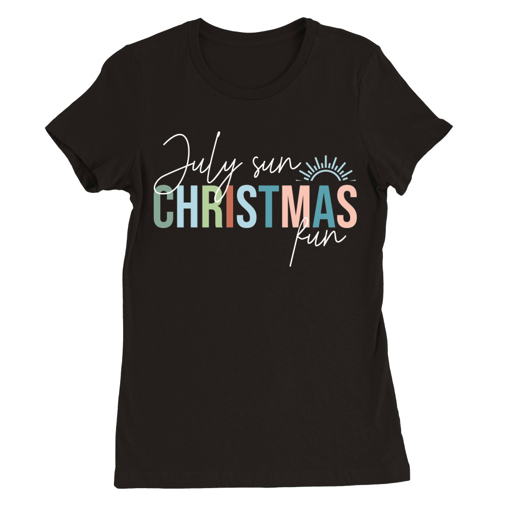 July sun Christmas fun Premium Womens Crewneck T-shirt