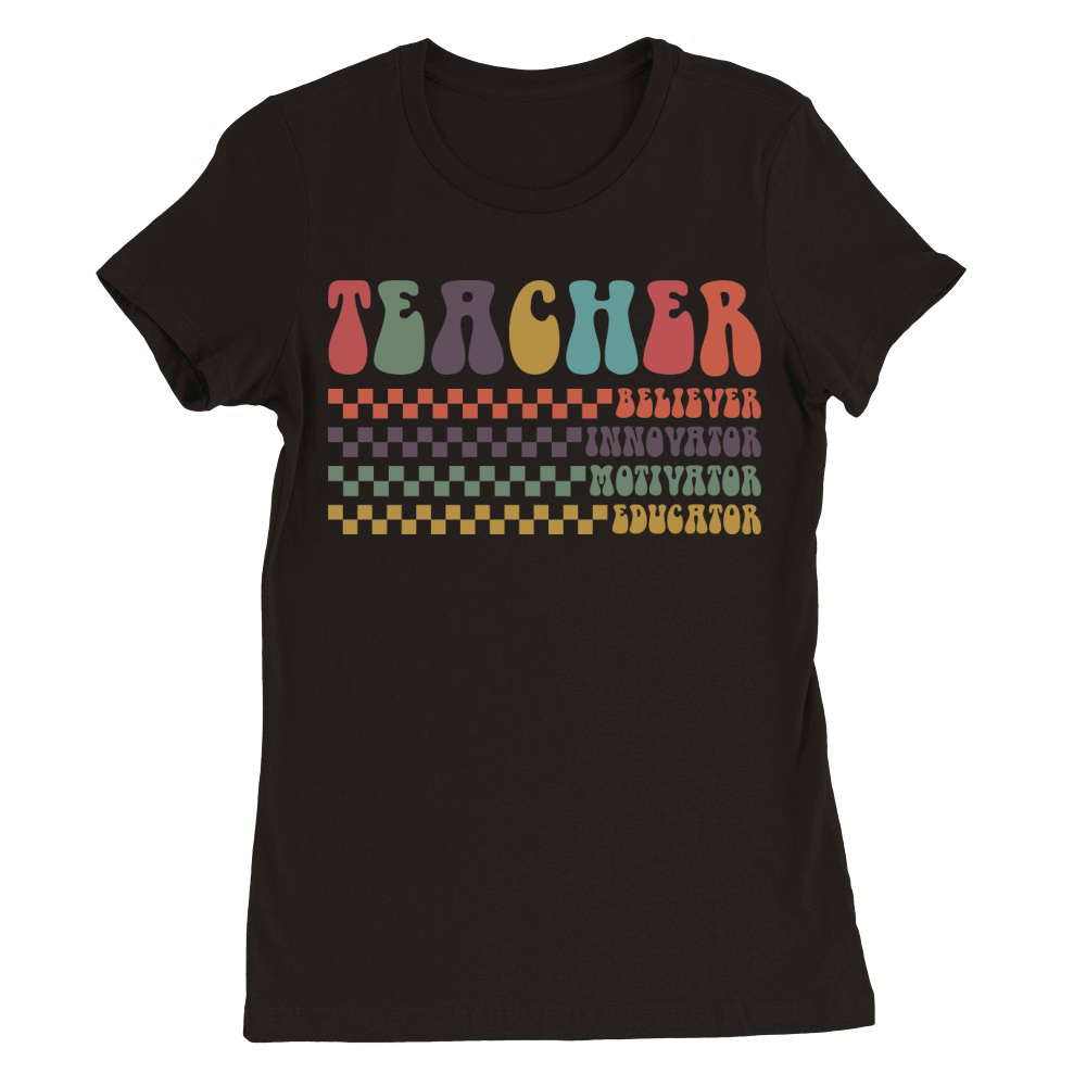 Teacher Believer Innovator Motivator Educator Premium Womens Crewneck T-shirt