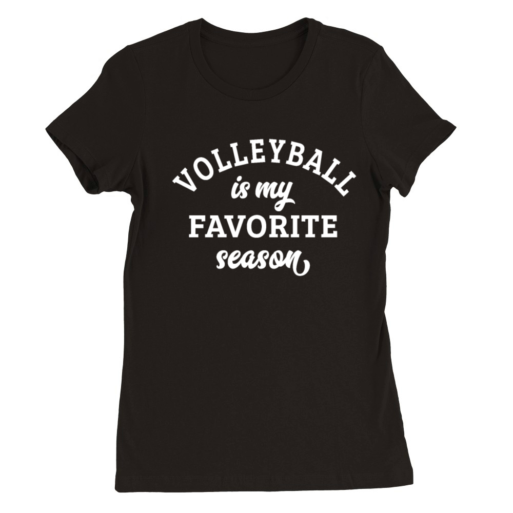 Volleyball Is My Favorite Season Volleyball Lover Premium Womens Crewneck T-shirt
