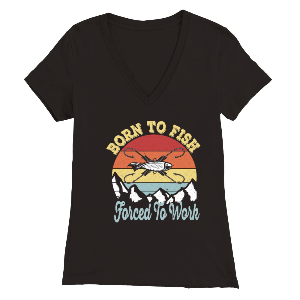 Born to fish Force To Work - Vintage Fisherman Premium Womens V-Neck T-shirt