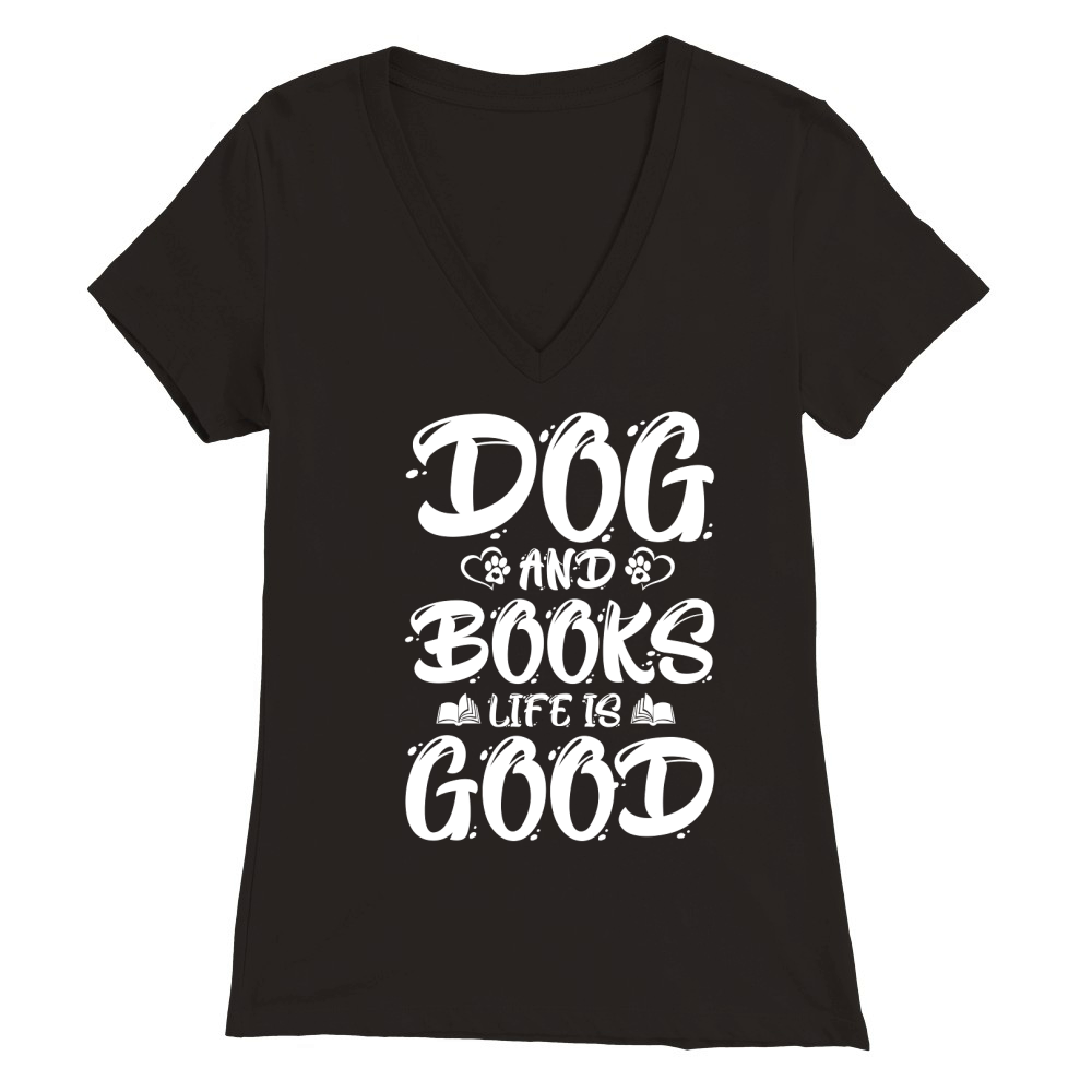 Dogs And Books Life is Good Premium Womens V-Neck T-shirt