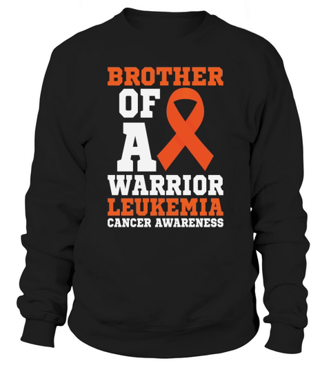 Brother Of A Warrior Leukemia Cancer Awareness Sweatshirt Unisex
