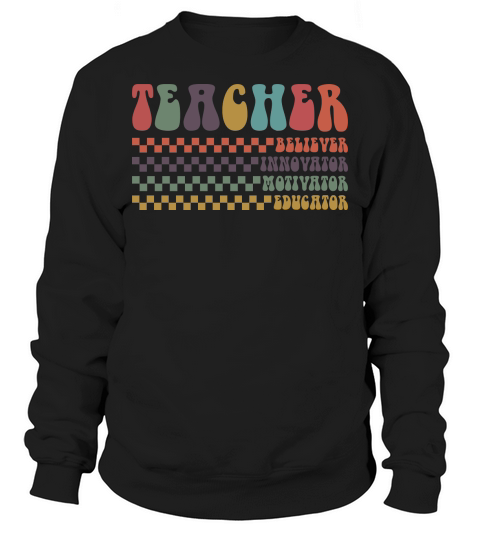 Teacher Believer Innovator Motivator Educator Sweatshirt Unisex