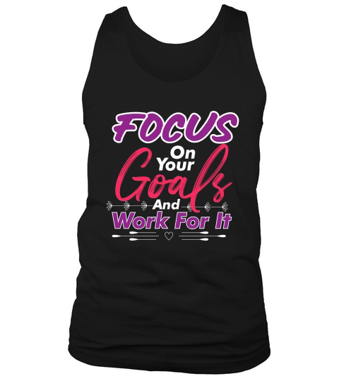 Focus On Your Goals And Work For It Tank Top Unisex