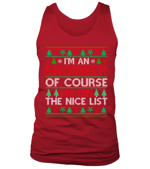 Im an Engineer of course im on the nice list Ugly Christmas Tank Top Unisex