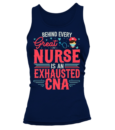 Behind great Nurse Is An Exhausted CNA Tank top Woman