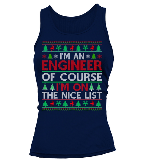 Im an Engineer of course im on the nice list Ugly Christmas Tank top Woman