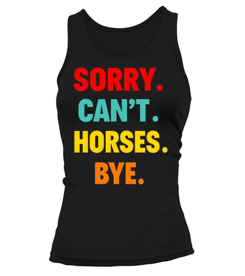 Sorry Cant Horse Bye Tank top Woman