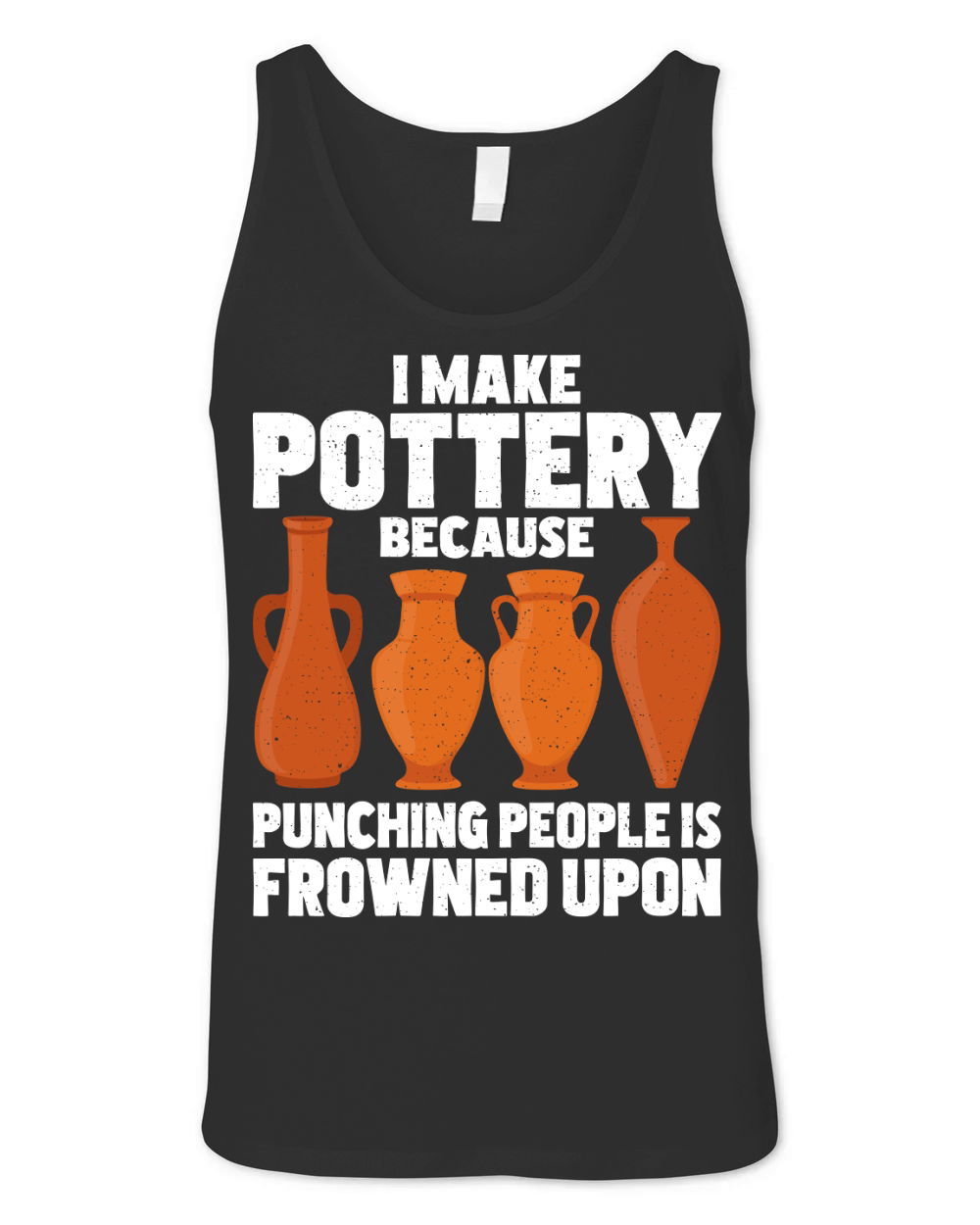 I Make Pottery Because Punching People Is Frowned Upon Unisex Jersey Tank