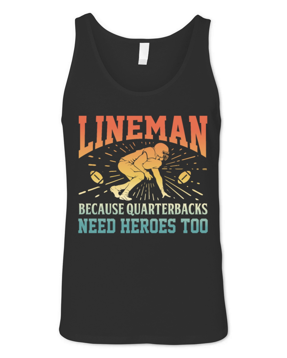 Lineman Because Quarterbacks Need Heroes Football Unisex Jersey Tank