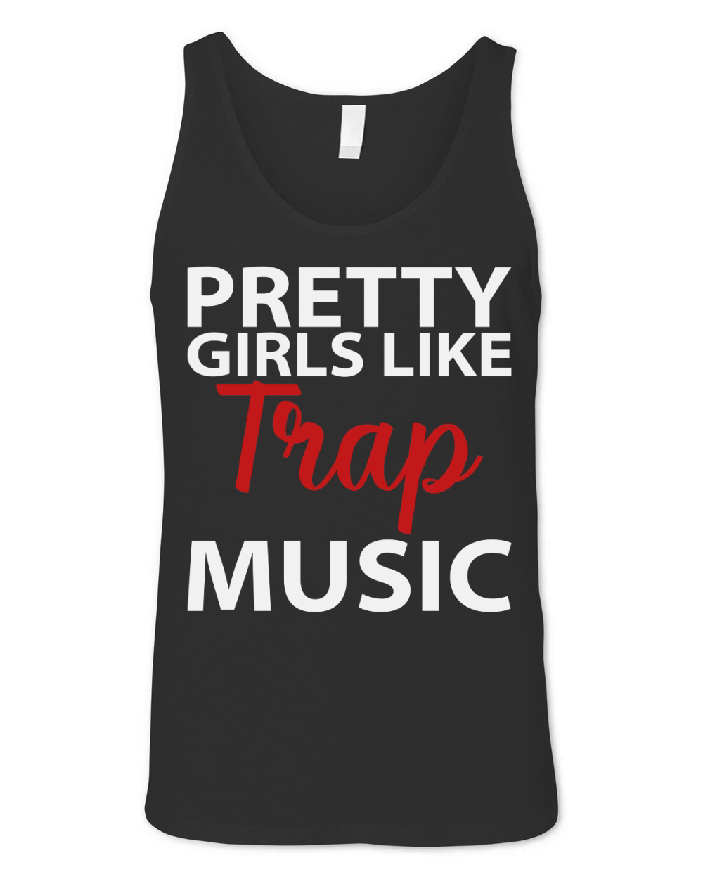 Pretty Girls Like Trap Music Unisex Jersey Tank