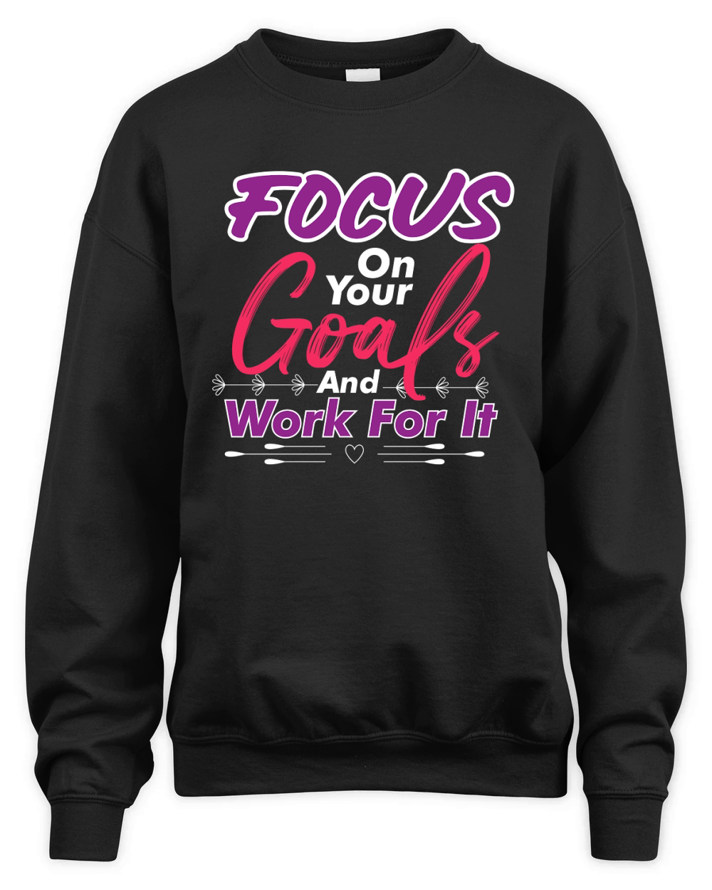 Focus On Your Goals And Work For It Unisex Premium Crewneck Sweatshirt