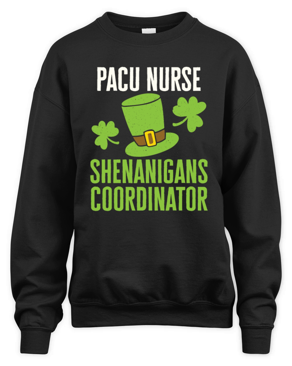 PACU Nurse St Patricks Day Shenanigans Coordinator Unisex Premium Crewneck Sweatshirt