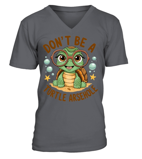 Dont be a turtle arsehole V-Neck T-shirt
