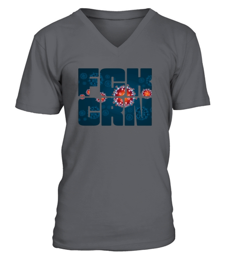 FCK CRN Fuck Corona Virus Fight The Covid 19 Virus V-Neck T-shirt