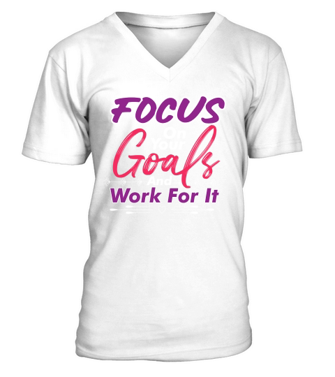 Focus On Your Goals And Work For It V-Neck T-shirt