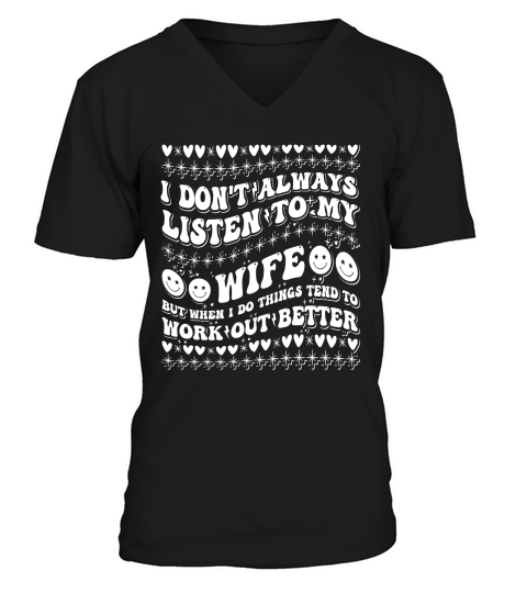 i dont always listen tomy wife4 V-Neck T-shirt