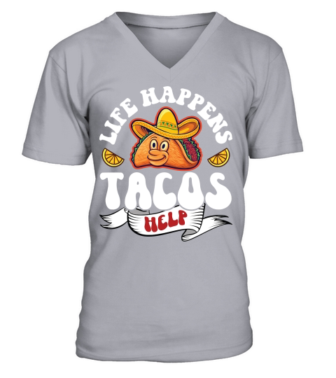 Life happens tacos help V-Neck T-shirt