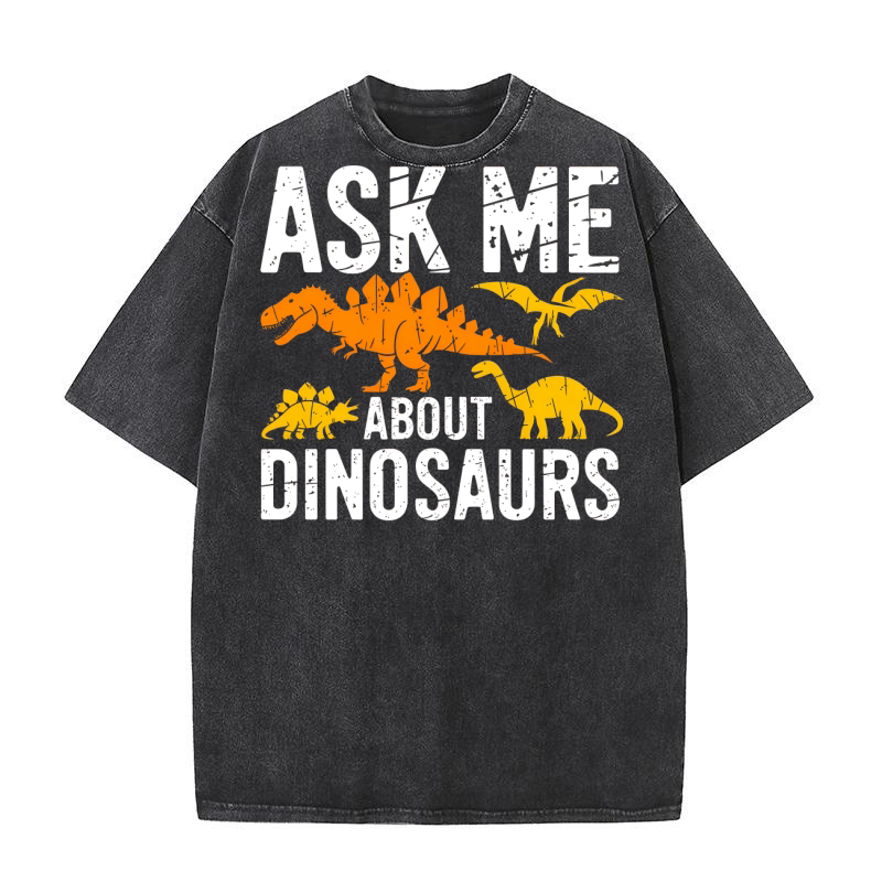 Ask Me About Dinosaur Washed T-Shirt