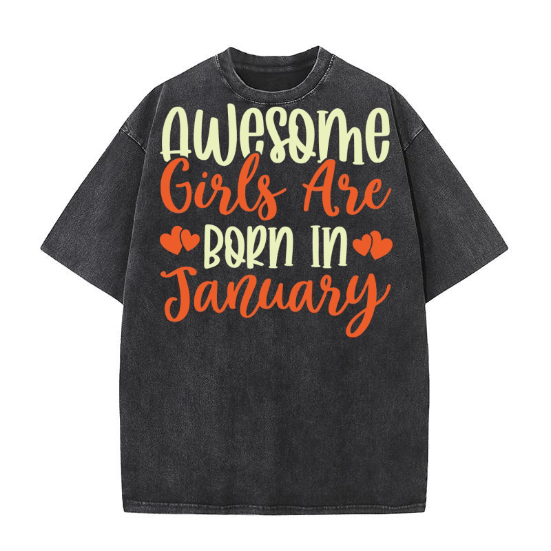 Awesome Girls Are Born In January 2 Washed T-Shirt