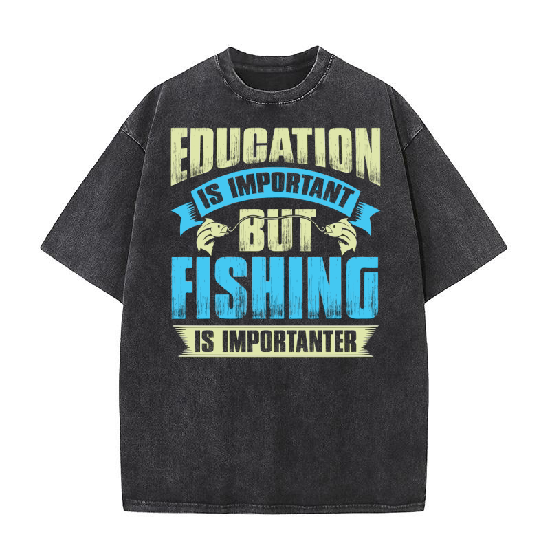 Education is important but fishing is importanter Washed T-Shirt
