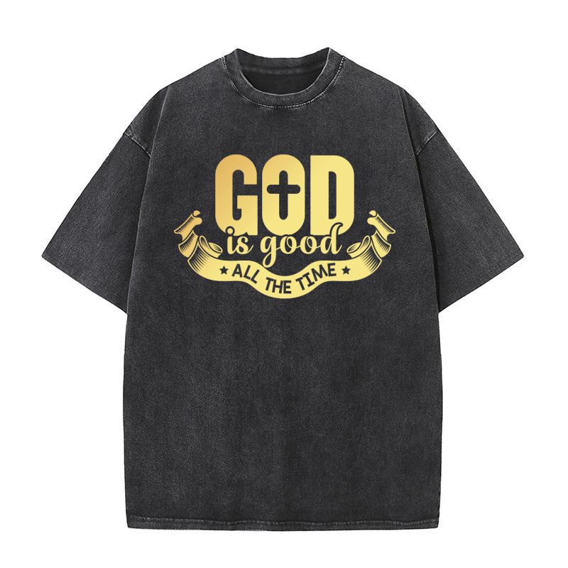 God is good all the time Washed T-Shirt