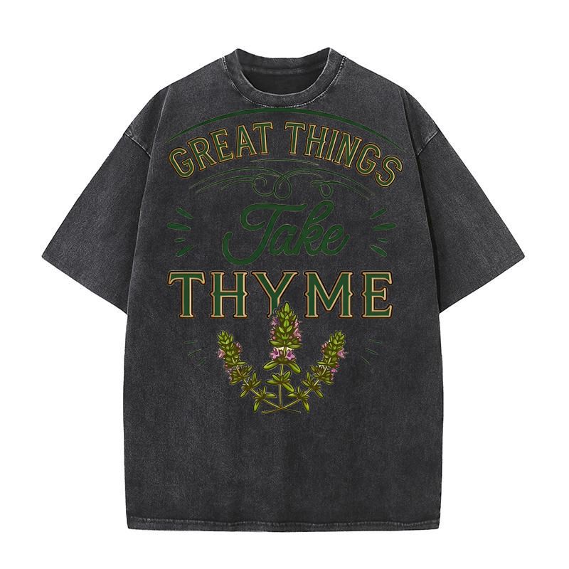 Great Things Take Thyme 02 Washed T-Shirt