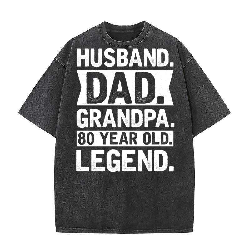 Husband Dad Grandpa 80 Year Old Legend Washed T-Shirt