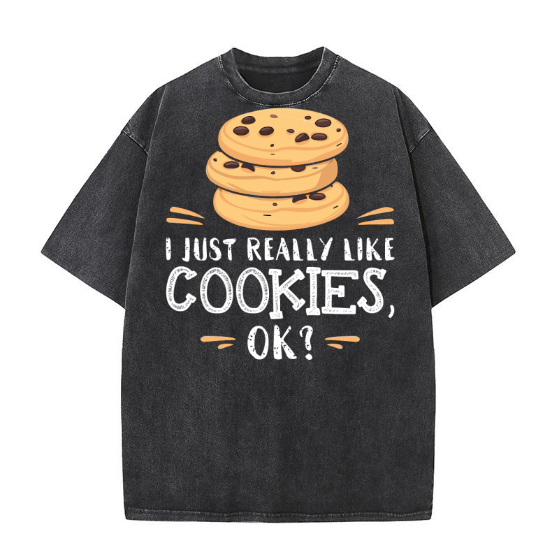 I just Really Like Cookies Ok Washed T-Shirt