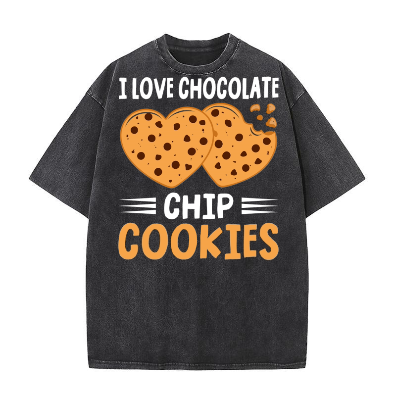 I LOVE CHOCOLATE CHIP COOKIES 2 Washed T-Shirt