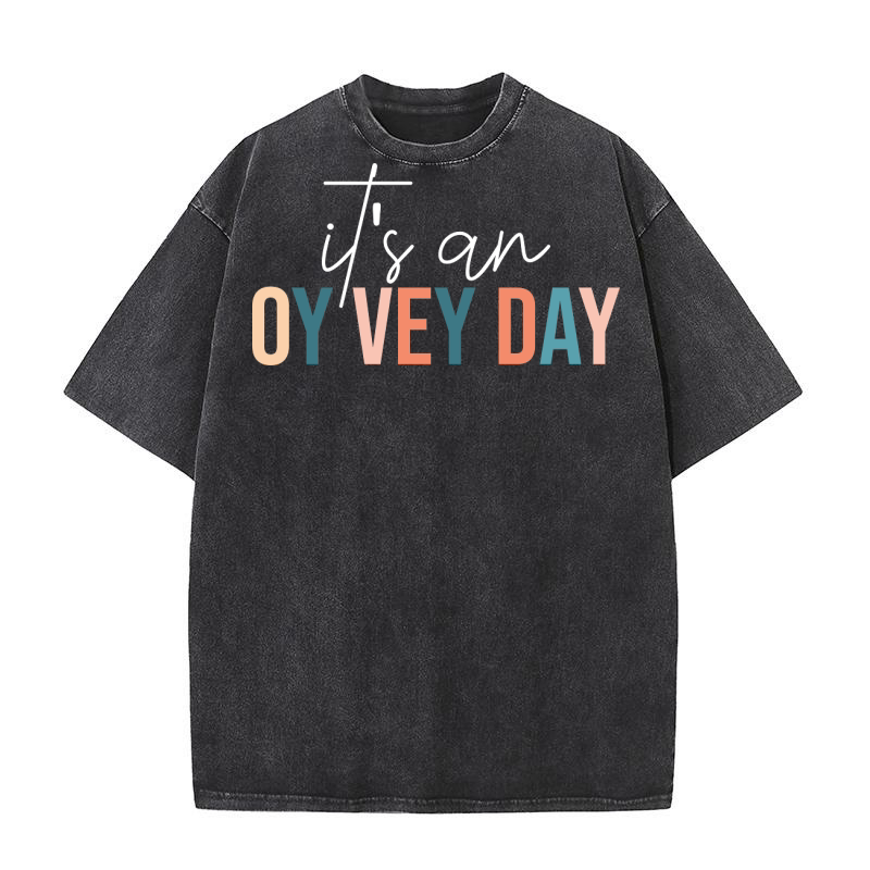 Its An Oy Vey Day Washed T-Shirt