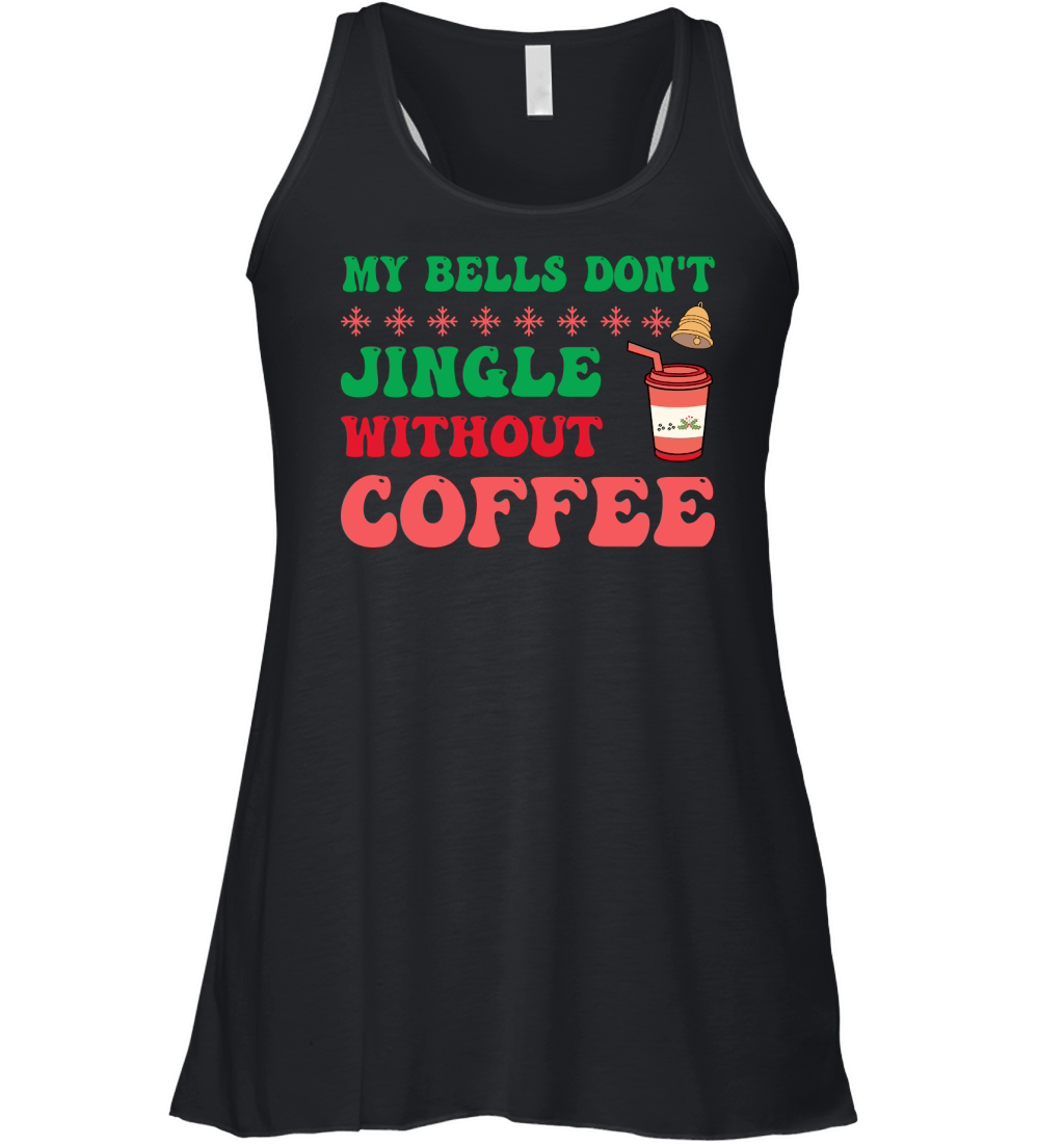 my bells dont jingle without coffee Women's Flowy Tank Top