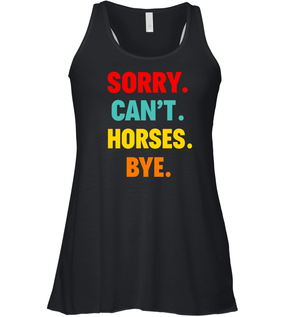 Sorry Cant Horse Bye Women's Flowy Tank Top