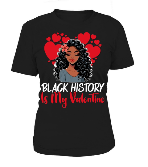black history is my valentine Women's T-Shirt