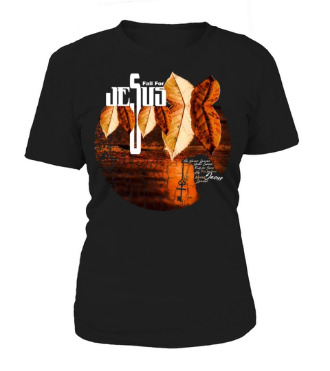 Fall for Jesus He Never Leaves Christian Faith Women's T-Shirt