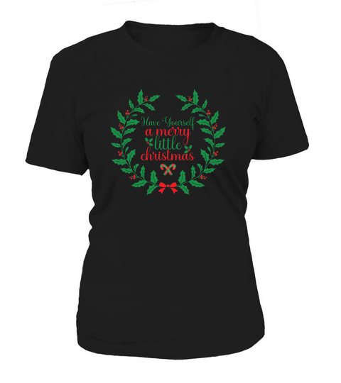 Have yourself a merry little christmas Women's T-Shirt