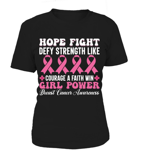 Hope fight defy strength like courage a faith win girl power breast cancer awareness Women's T-Shirt