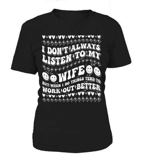 i dont always listen tomy wife4 Women's T-Shirt