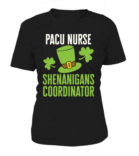 PACU Nurse St Patricks Day Shenanigans Coordinator Women's T-Shirt
