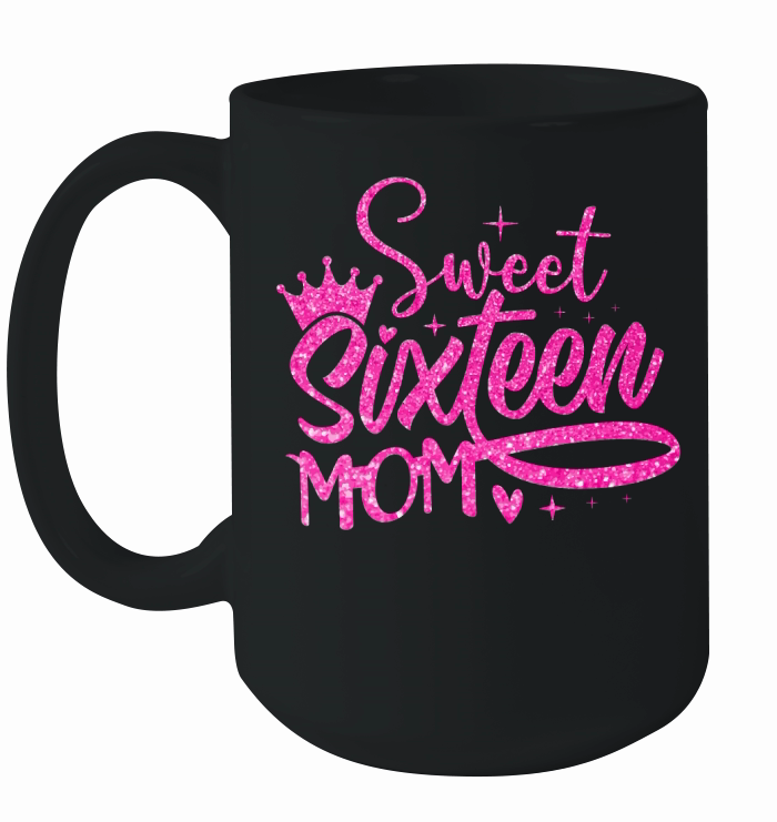 Sweet Sixteen Mom Birthday Ceramic Mug