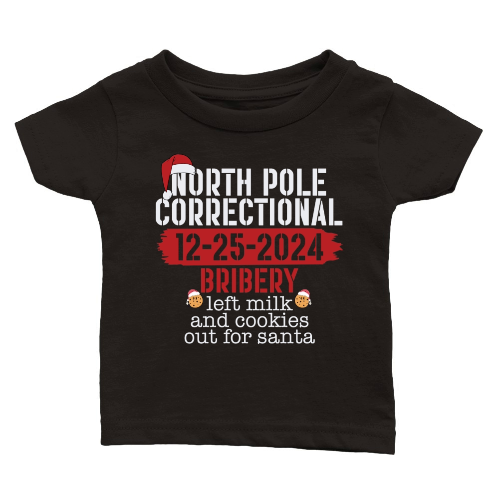 North pole correctional 12 25 2024 bribery left milk and cookies out for santa Classic Baby Crewneck T-shirt