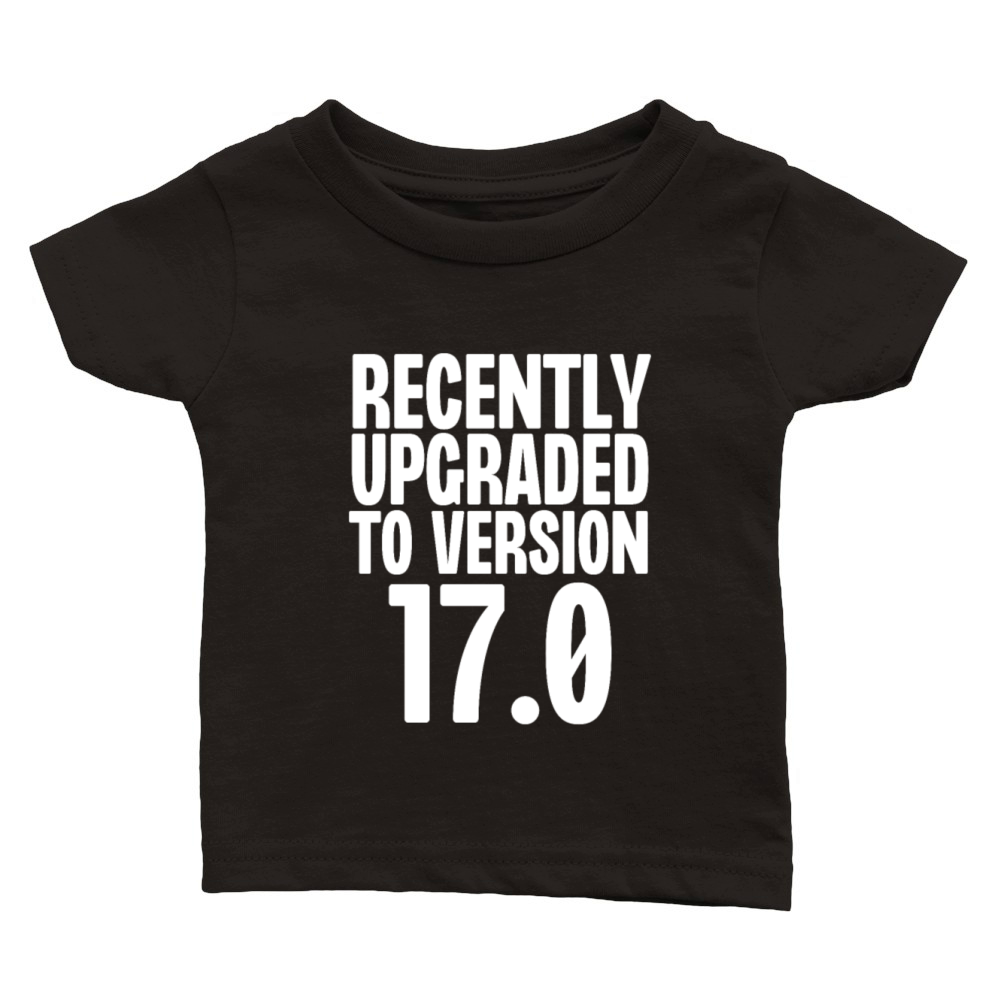 Recently Upgraded To Version 17 Classic Baby Crewneck T-shirt
