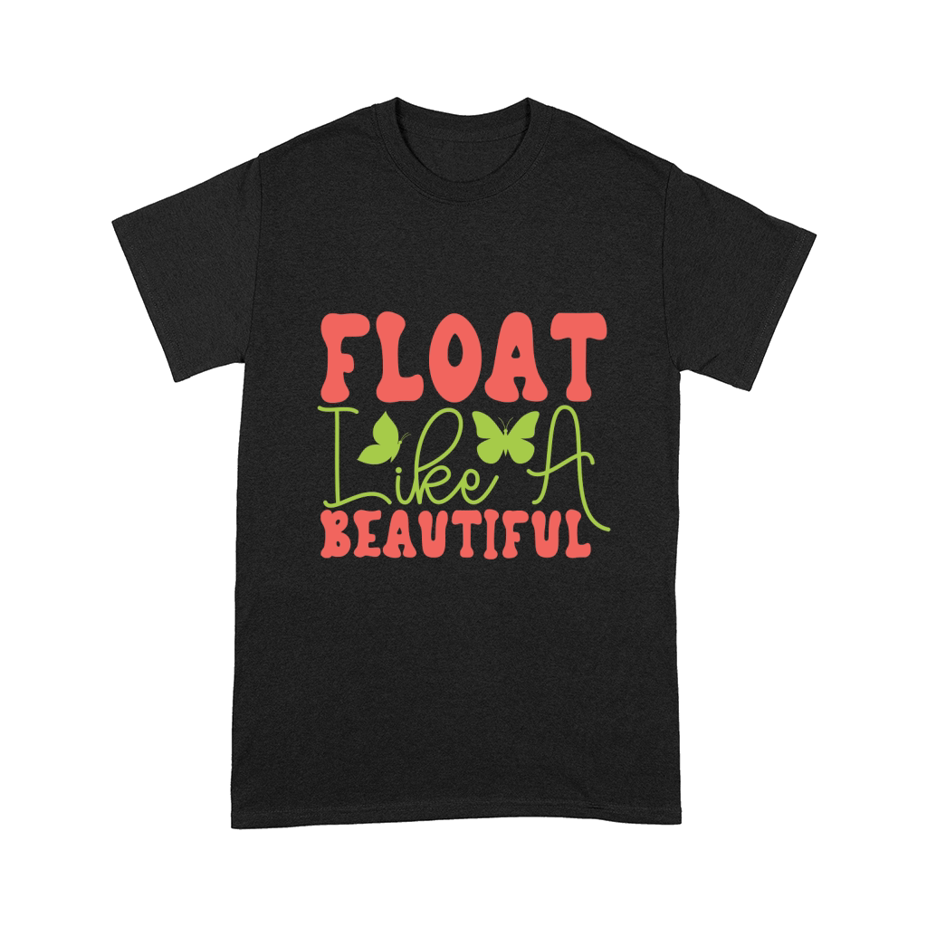 Float Like A Beautiful Comfort T-shirt