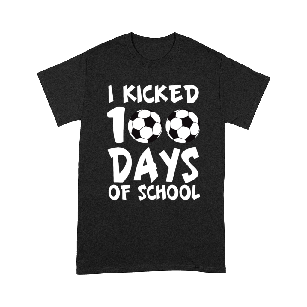 I Kicked 100 Days Of School Soccer Sports Player Comfort T-shirt