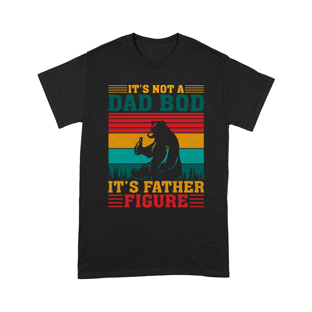 Its Not A Dad Bod Its Father Figure Funny Bear Beer Lovers Comfort T-shirt